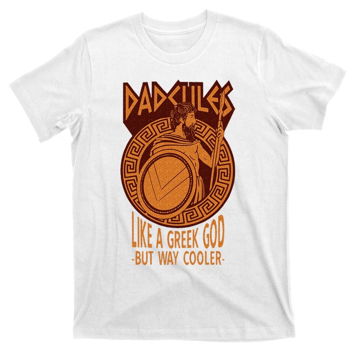 Dadcules Like A Greek God But Way Cooler Fathers Day T-Shirt