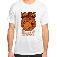 Dadcules Like A Greek God But Way Cooler Fathers Day Adult ChromaSoft Performance T-Shirt