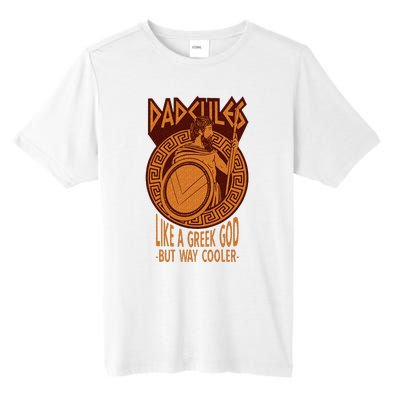 Dadcules Like A Greek God But Way Cooler Fathers Day Tall Fusion ChromaSoft Performance T-Shirt