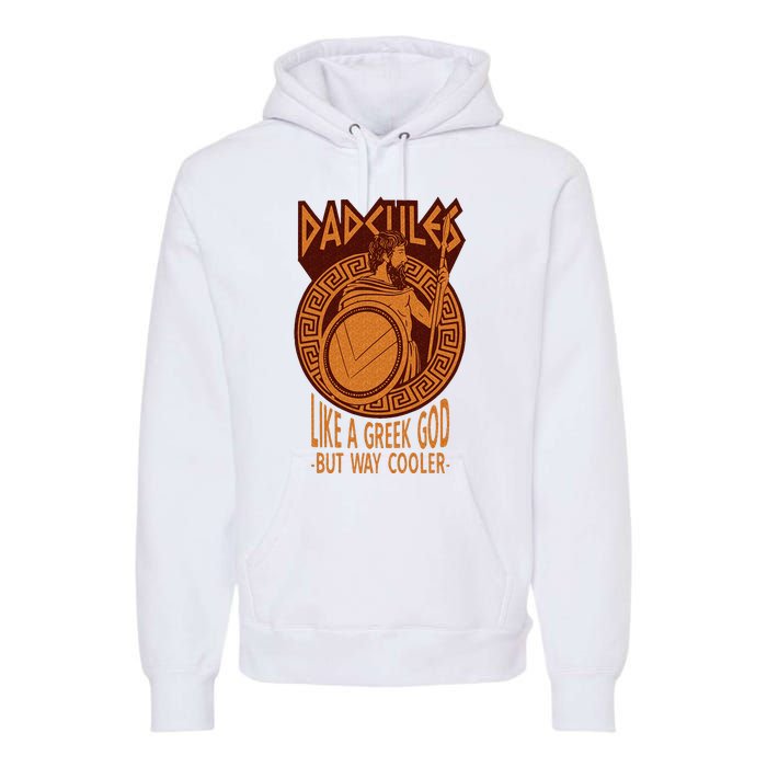 Dadcules Like A Greek God But Way Cooler Fathers Day Premium Hoodie