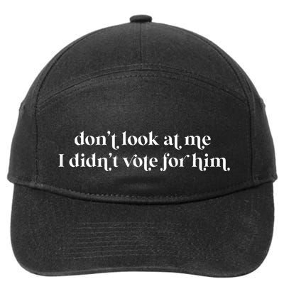 DonT Look At Me I DidnT Vote For Him Feminist Democrats 7-Panel Snapback Hat