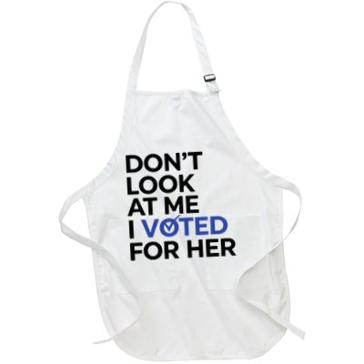 DonT Look At Me I Voted For Her Full-Length Apron With Pockets