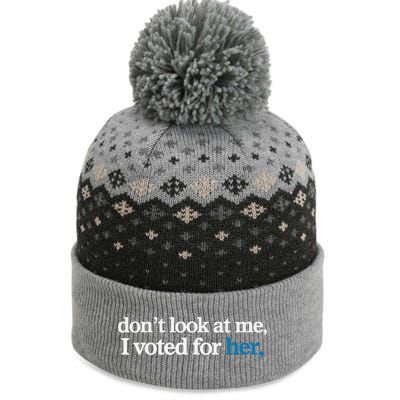 DonT Look At Me I Voted For Her The Baniff Cuffed Pom Beanie