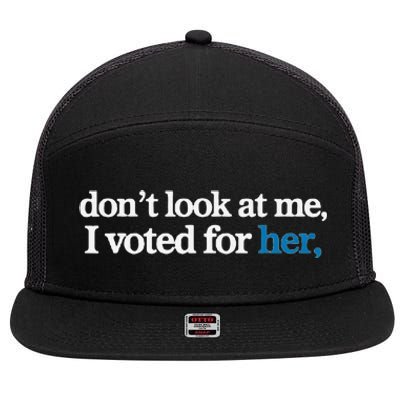 DonT Look At Me I Voted For Her 7 Panel Mesh Trucker Snapback Hat