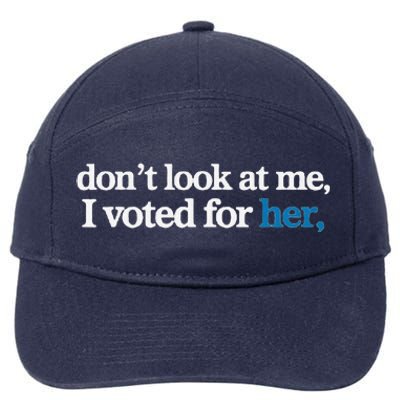 DonT Look At Me I Voted For Her 7-Panel Snapback Hat