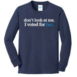 DonT Look At Me I Voted For Her Kids Long Sleeve Shirt