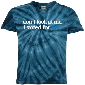 DonT Look At Me I Voted For Her Kids Tie-Dye T-Shirt