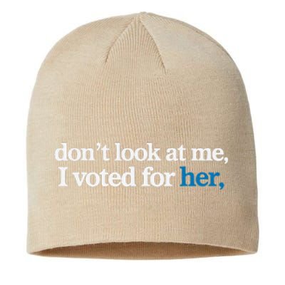 DonT Look At Me I Voted For Her Sustainable Beanie