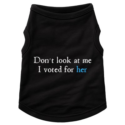 Don´T Look At Me I Voted For Her Doggie Tank