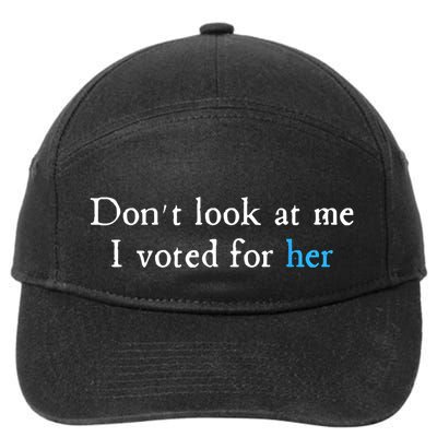 Don´T Look At Me I Voted For Her 7-Panel Snapback Hat