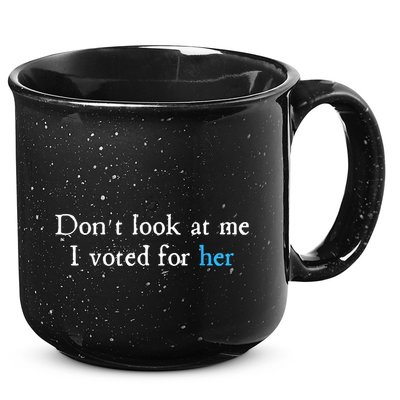 Don´T Look At Me I Voted For Her 15oz Campfire Ceramic Mug