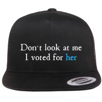 Don´T Look At Me I Voted For Her Flat Bill Trucker Hat