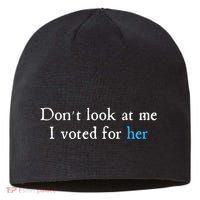 Don´T Look At Me I Voted For Her Sustainable Beanie