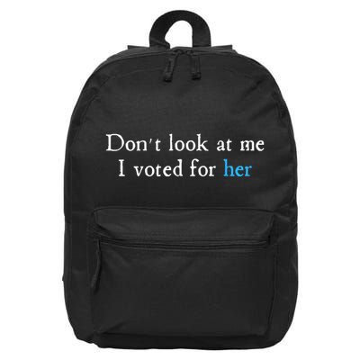 Don´T Look At Me I Voted For Her 16 in Basic Backpack