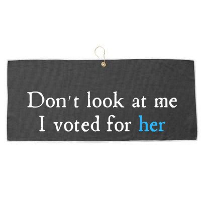 Don´T Look At Me I Voted For Her Large Microfiber Waffle Golf Towel