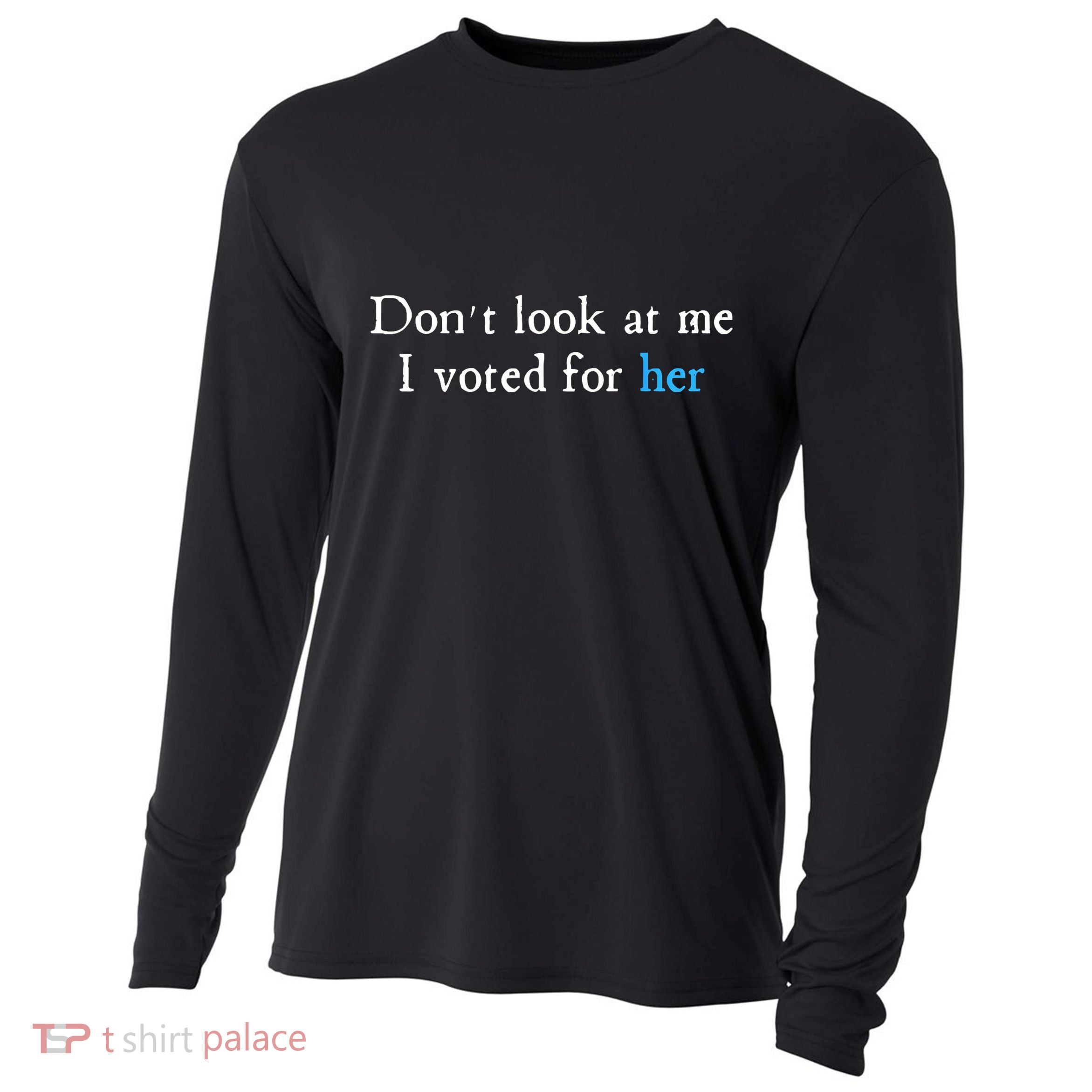 Don´T Look At Me I Voted For Her Cooling Performance Long Sleeve Crew