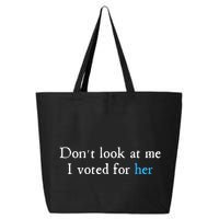 Don´T Look At Me I Voted For Her 25L Jumbo Tote