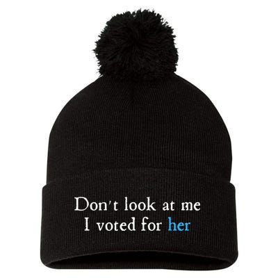 Don´T Look At Me I Voted For Her Pom Pom 12in Knit Beanie
