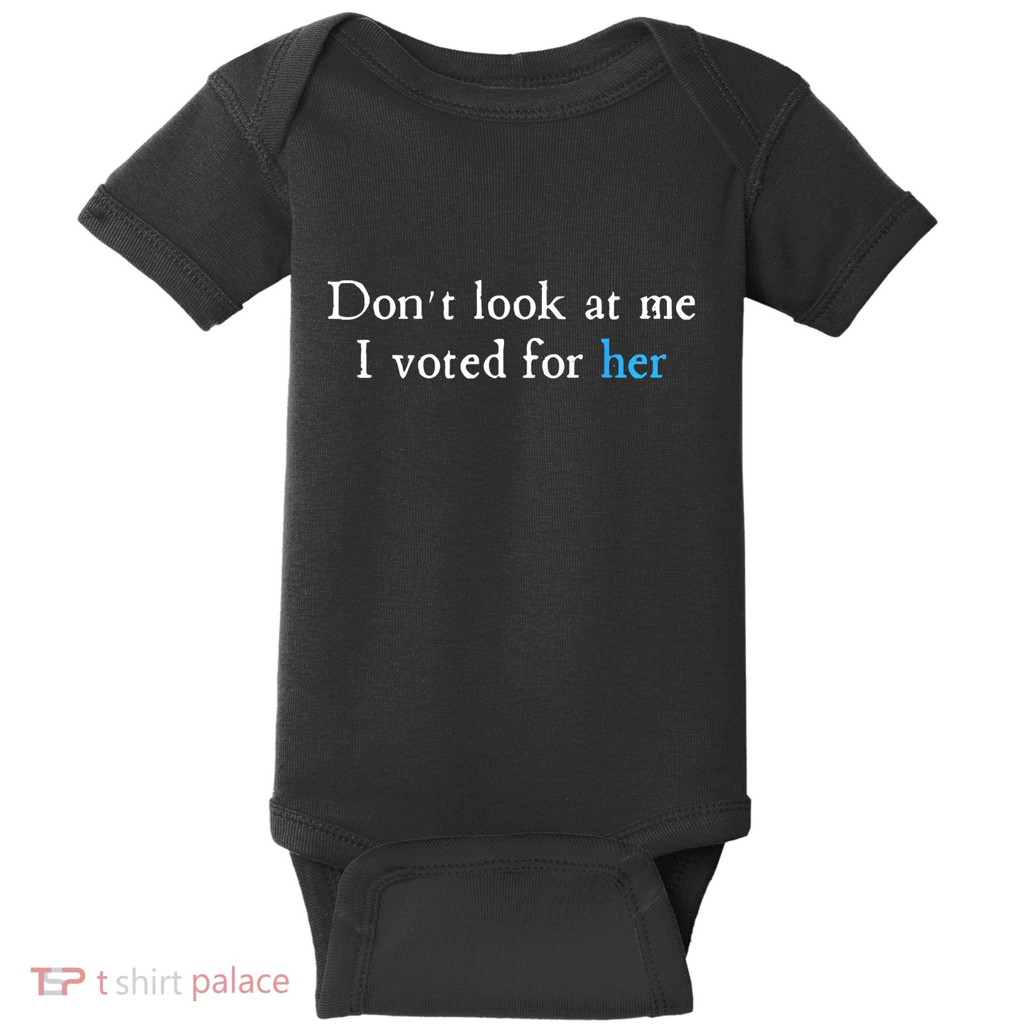 Don´T Look At Me I Voted For Her Baby Bodysuit