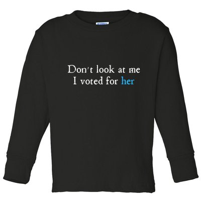 Don´T Look At Me I Voted For Her Toddler Long Sleeve Shirt