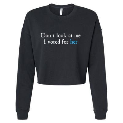Don´T Look At Me I Voted For Her Cropped Pullover Crew