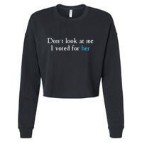 Don´T Look At Me I Voted For Her Cropped Pullover Crew