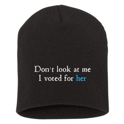 Don´T Look At Me I Voted For Her Short Acrylic Beanie