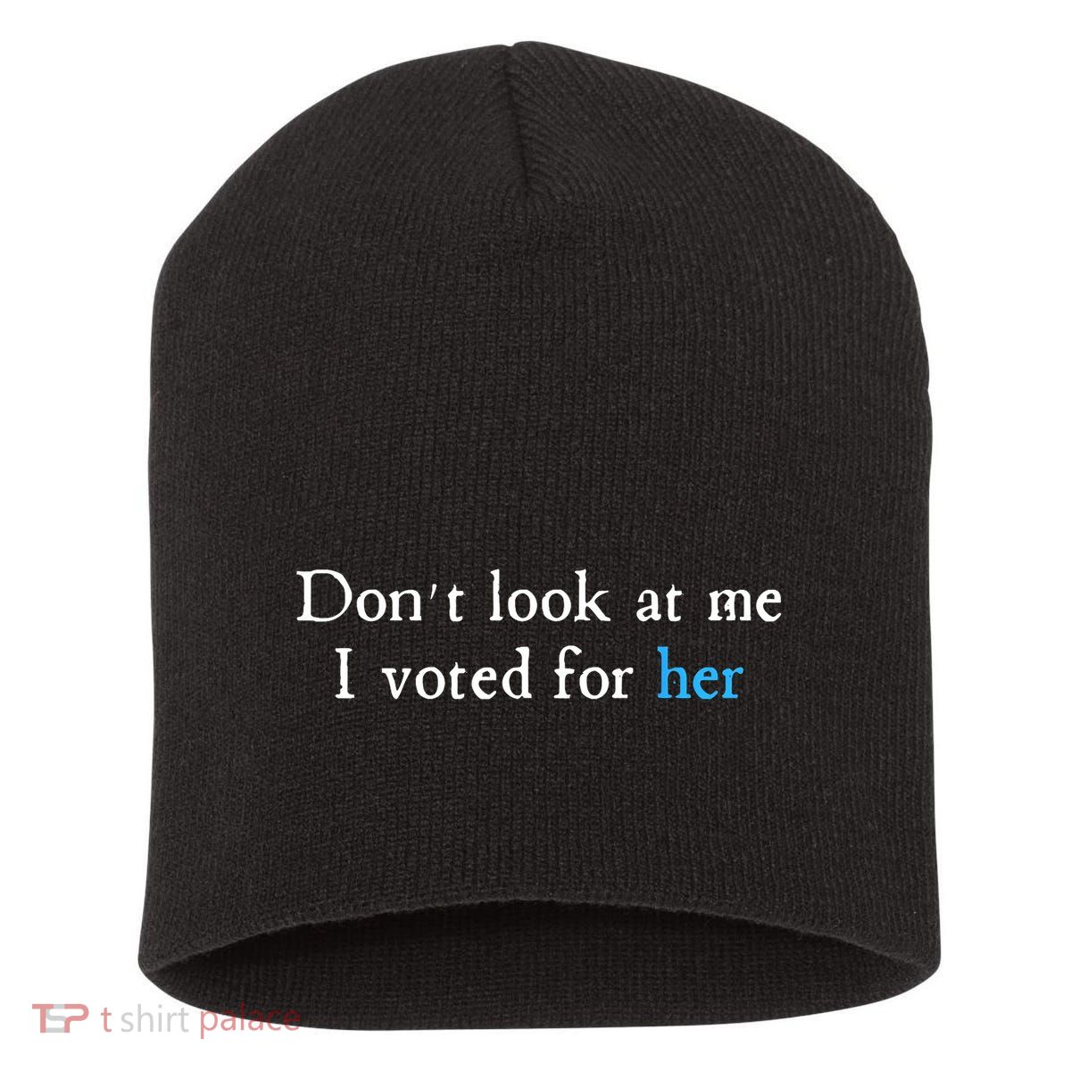 Don´T Look At Me I Voted For Her Short Acrylic Beanie