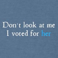 Don´T Look At Me I Voted For Her Garment-Dyed Sweatshirt