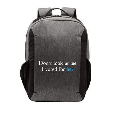 Don´T Look At Me I Voted For Her Vector Backpack