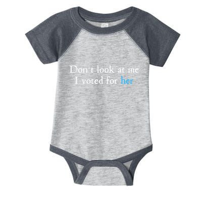 Don´T Look At Me I Voted For Her Infant Baby Jersey Bodysuit