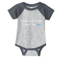 Don´T Look At Me I Voted For Her Infant Baby Jersey Bodysuit