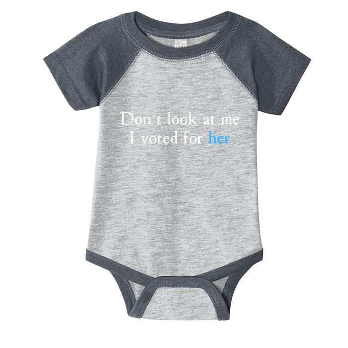 Don´T Look At Me I Voted For Her Infant Baby Jersey Bodysuit