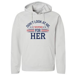 Don´T Look At Me I Voted For Her Sweat Performance Fleece Hoodie