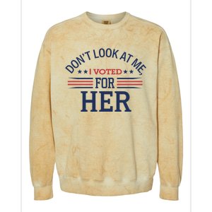 Don´T Look At Me I Voted For Her Sweat Colorblast Crewneck Sweatshirt