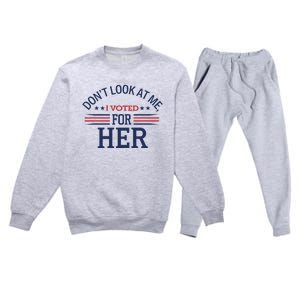 Don´T Look At Me I Voted For Her Sweat Premium Crewneck Sweatsuit Set