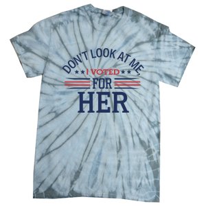 Don´T Look At Me I Voted For Her Sweat Tie-Dye T-Shirt