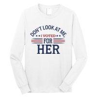 Don´T Look At Me I Voted For Her Sweat Long Sleeve Shirt