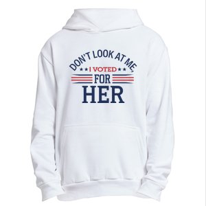 Don´T Look At Me I Voted For Her Sweat Urban Pullover Hoodie