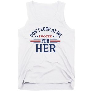 Don´T Look At Me I Voted For Her Sweat Tank Top