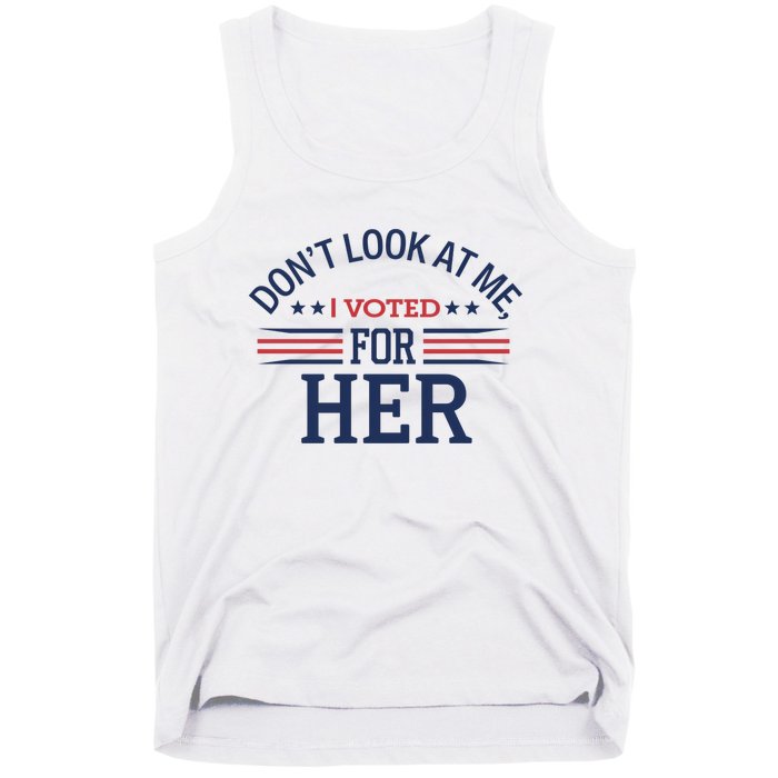 Don´T Look At Me I Voted For Her Sweat Tank Top