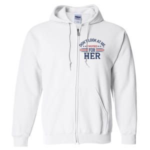 Don´T Look At Me I Voted For Her Sweat Full Zip Hoodie