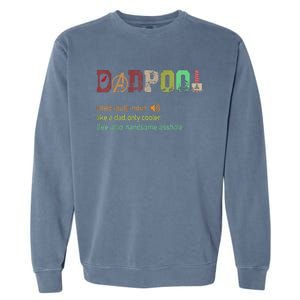 Dadpool Like A Dad But Only Cooler Fathers Day Garment-Dyed Sweatshirt