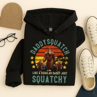 Daddysquatch Like A Daddy Just Way More Squatchy Father Day Hoodie
