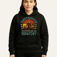 Daddysquatch Like A Daddy Just Way More Squatchy Father Day Hoodie