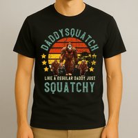 Daddysquatch Like A Daddy Just Way More Squatchy Father Day T-Shirt