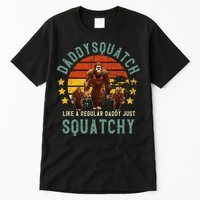 Daddysquatch Like A Daddy Just Way More Squatchy Father Day Tall T-Shirt