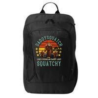 Daddysquatch Like A Daddy Just Way More Squatchy Father Day City Backpack