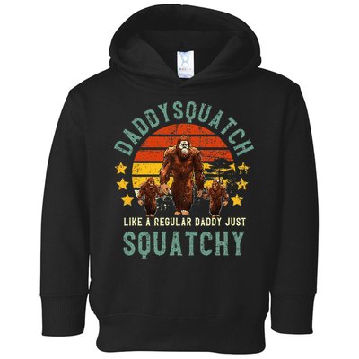 Daddysquatch Like A Daddy Just Way More Squatchy Father Day Toddler Hoodie