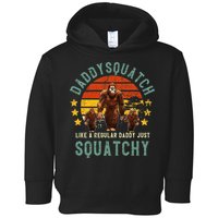 Daddysquatch Like A Daddy Just Way More Squatchy Father Day Toddler Hoodie